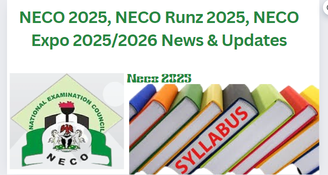 NECO 2025, NECO Runz 2025, NECO Expo 2025/2026 News & Updates