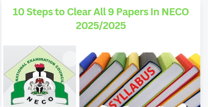 10 Steps to Clear All 9 Papers In NECO 2025/2026