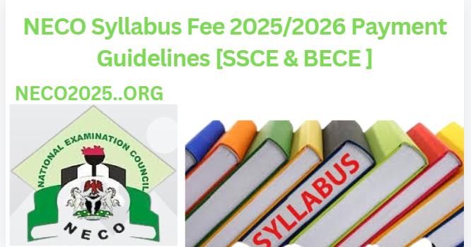 NECO Syllabus Fee 2025/2026 Payment Guidelines [SSCE & BECE ]