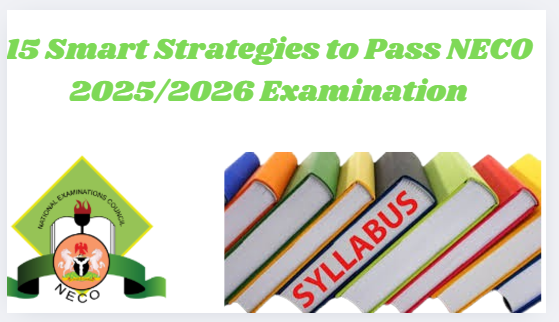 15 Smart Strategies to Pass NECO 2025/2026 Examination