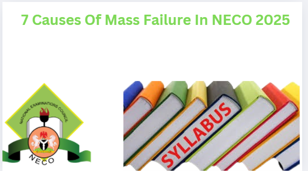 7 Causes Of Mass Failure In NECO 2025