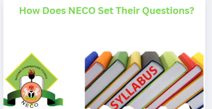 How Does NECO Set Their Questions?