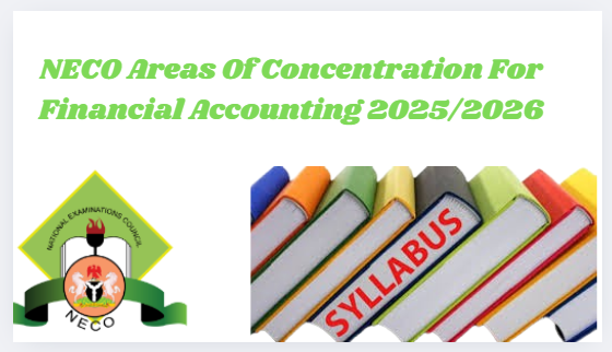 NECO Areas Of Concentration For Financial Accounting 2025/2026