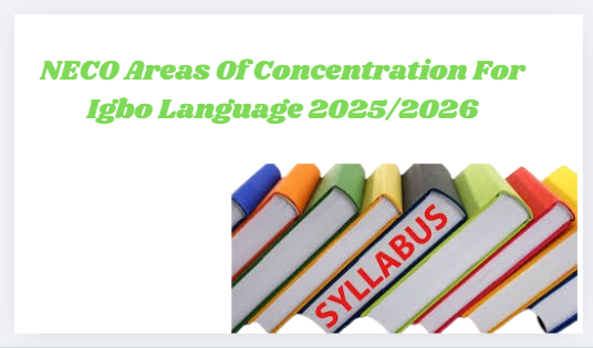 NECO Areas Of Concentration For Igbo Language 2025/2026