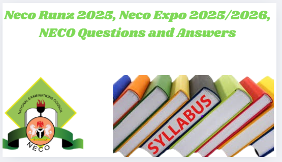 Neco Runz 2025, Neco Expo 2025/2026, NECO Questions and Answers