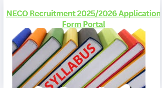 NECO Recruitment 2025/2026 Application Form Portal