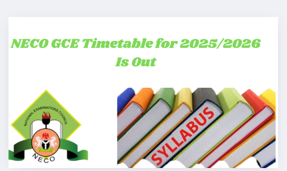 NECO GCE Timetable for 2025/2026 Is Out